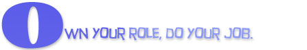 Own your role, do your job